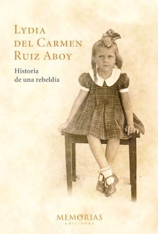 Biografía Lydua del Carmen Ruiz Aboy - Historia de una rebeldía