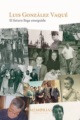 Libro de memorias de Luis González Vaqué - El futuro llega enseguida