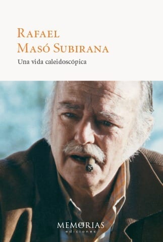 Biografía Rafael Masó Subirana - Una vida Caleidoscópica
