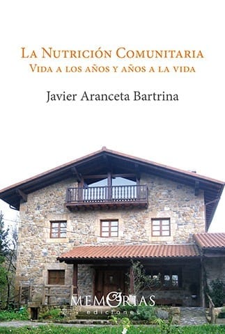 "La nutrición comunitaria, Vida a los años y años a la vida" - Libro de memorias de Javier Aranceta editado por Memorias Ediciones