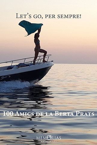 Llibre de memòries 100 Amics de la Berta Prats Canals LET’S GO, PER SEMPRE!