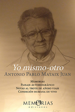 Libro de memorias ANTONIO PABLO MATAIX JUAN: Yo mismo-otro